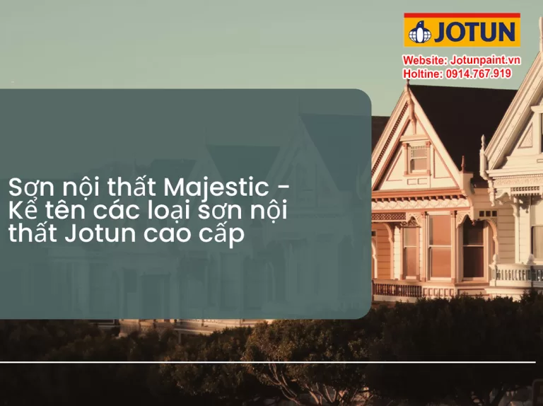 Sơn nội thất Majestic - Kể tên các loại sơn nội thất Jotun cao cấp